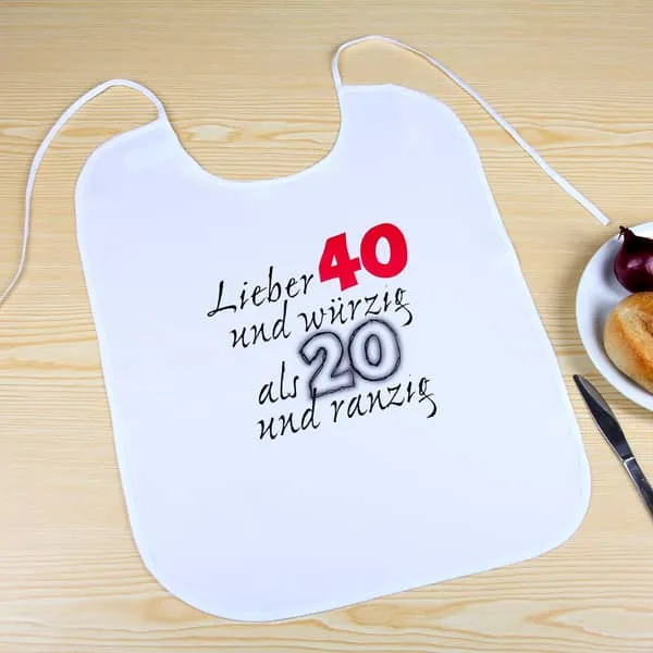 Großer Latz Lieber 40 und würzig als 20 und ranzig