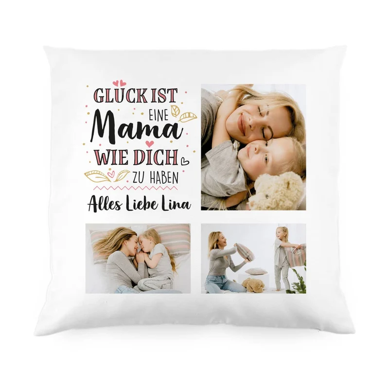 Glück ist, eine Mama wie dich zu haben - Kissen mit 3 Fotos und Wunschtext