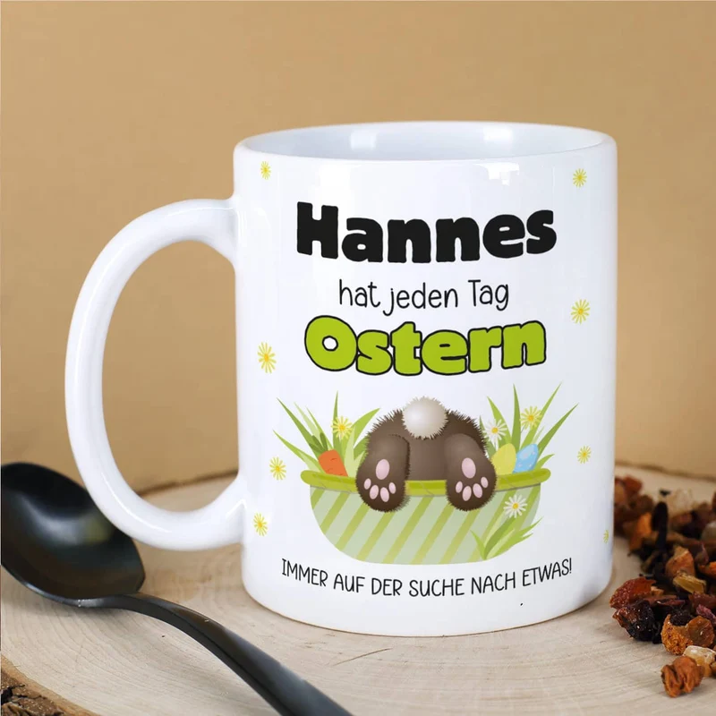 Lustige Tasse mit Name - hat jeden Tag Ostern