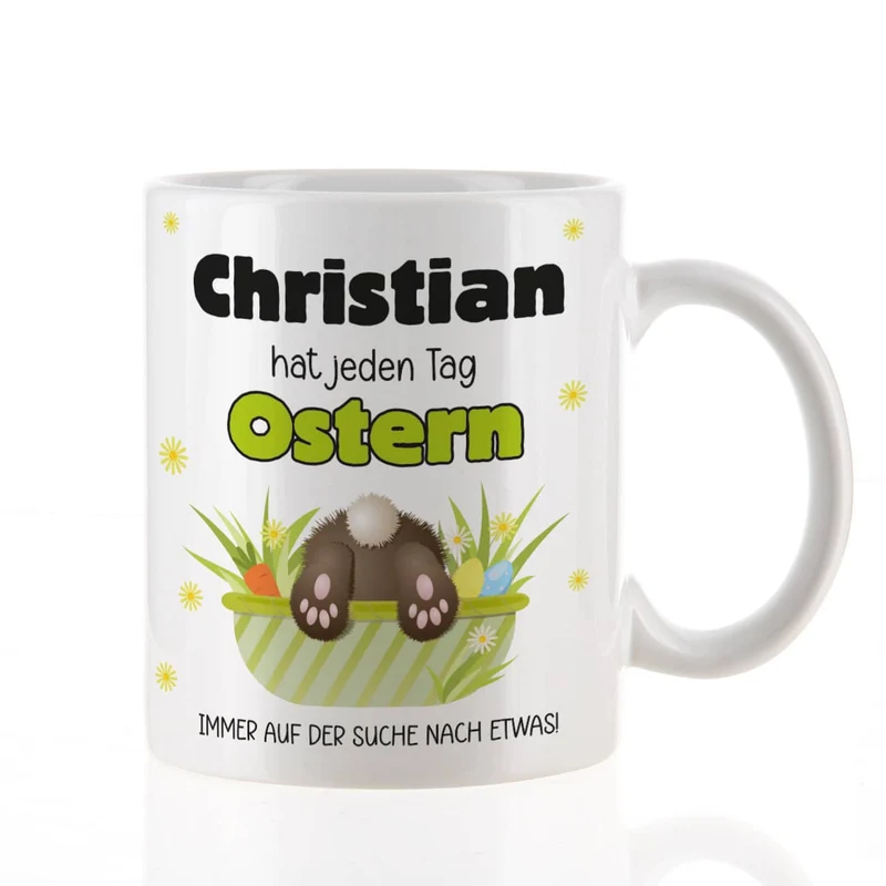 Lustige Tasse mit Name - hat jeden Tag Ostern