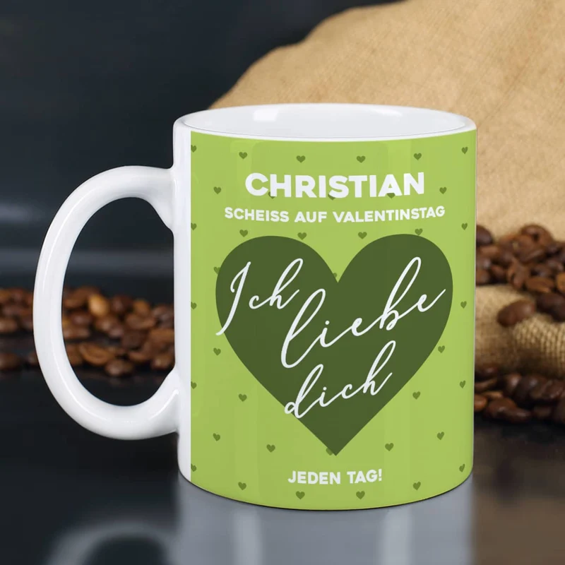 Scheiß auf Valentinstag ich liebe dich jeden Tag - Tasse mit Name & Farbauswahl