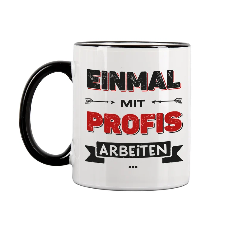 Lustige Tasse für Kollegen mit Spruch 'Einmal mit Profis arbeiten' | Keramiktasse 300 ml