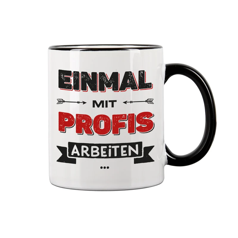 Lustige Tasse für Kollegen mit Spruch 'Einmal mit Profis arbeiten' | Keramiktasse 300 ml