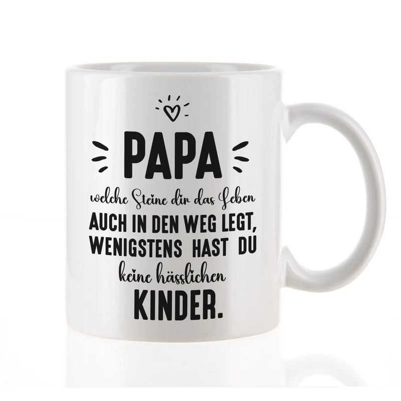 Tasse für Papa mit Spruch wenigstens hast du keine hässlichen Kinder