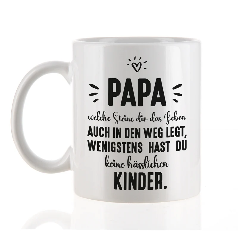 Tasse für Papa mit Spruch wenigstens hast du keine hässlichen Kinder
