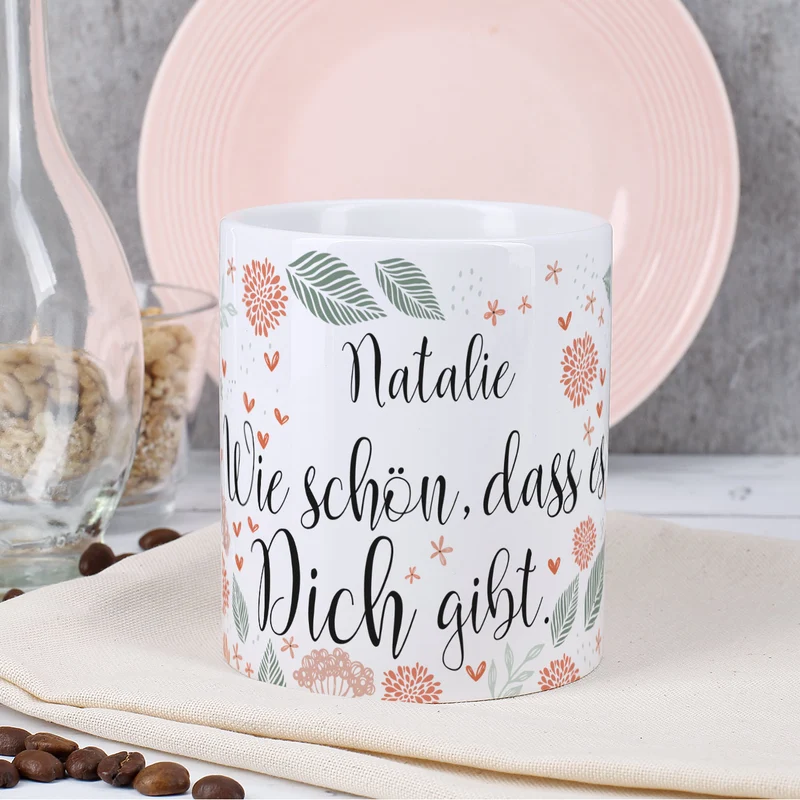 Wie schön, dass es Dich gibt - Kaffeetasse mit Ihrem Wunschnamen