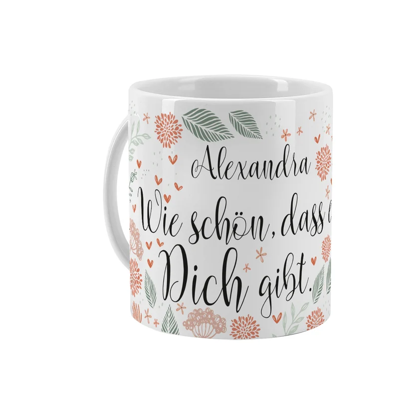 Wie schön, dass es Dich gibt - Kaffeetasse mit Ihrem Wunschnamen