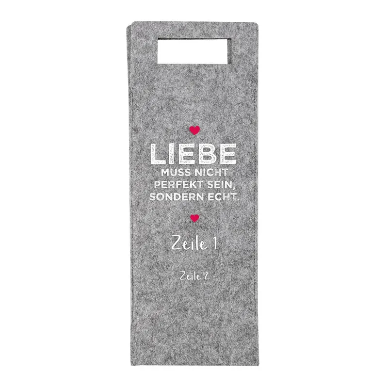 Liebe muss echt sein - Flaschenbeutel aus Filz mit Wunschtexten bedruckt