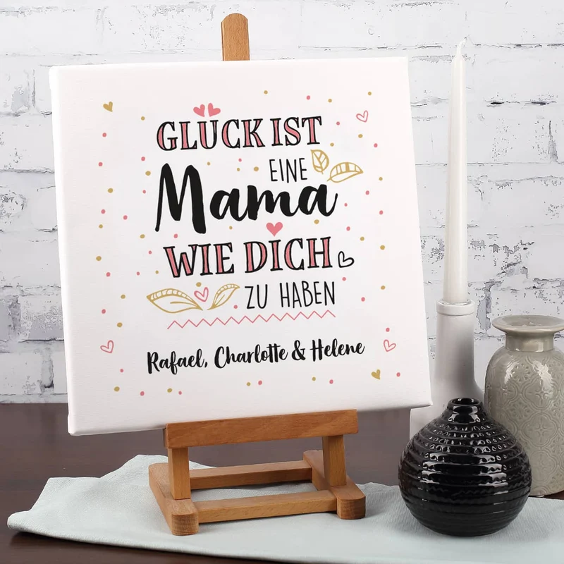 Glück ist, eine Mama wie dich zu haben - Leinwand 30x30cm